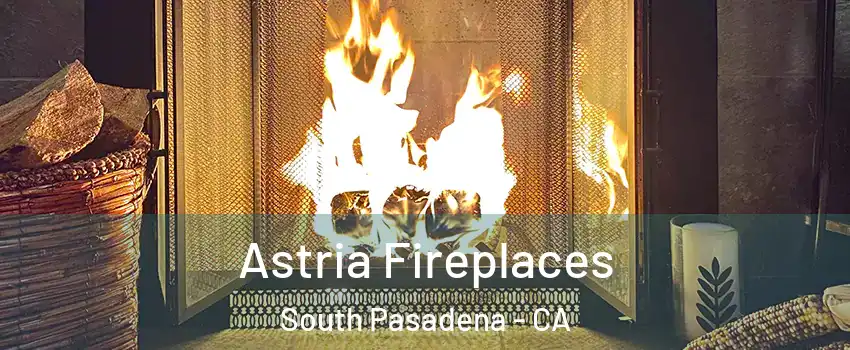  Astria Fireplaces South Pasadena - CA