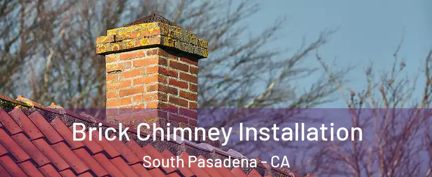  Brick Chimney Installation South Pasadena - CA