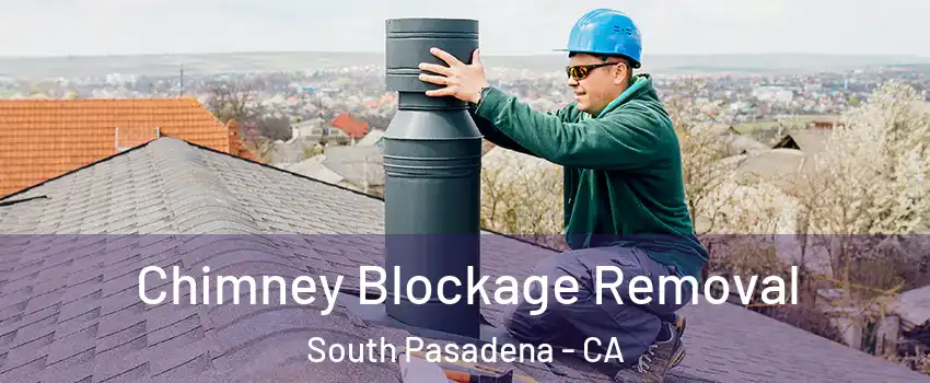  Chimney Blockage Removal South Pasadena - CA