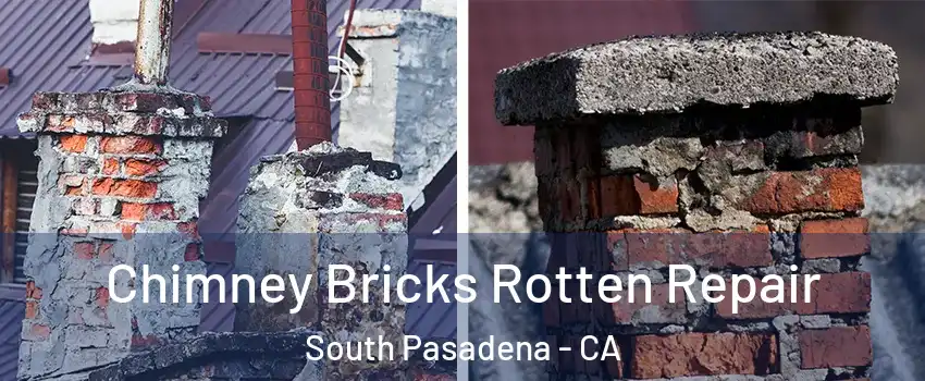  Chimney Bricks Rotten Repair South Pasadena - CA