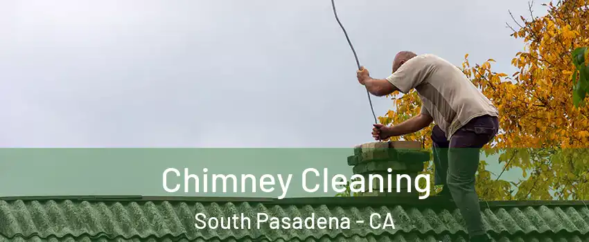  Chimney Cleaning South Pasadena - CA