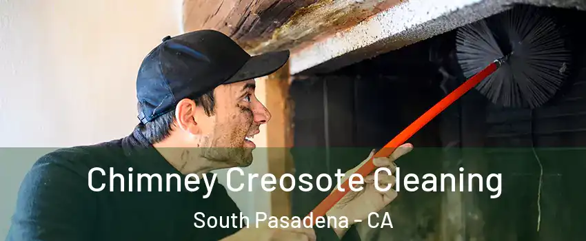  Chimney Creosote Cleaning South Pasadena - CA