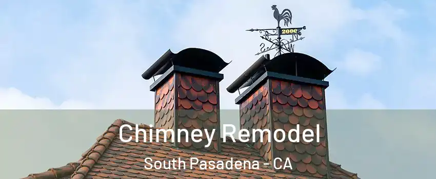  Chimney Remodel South Pasadena - CA