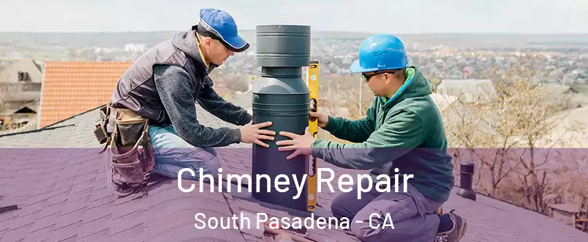  Chimney Repair South Pasadena - CA
