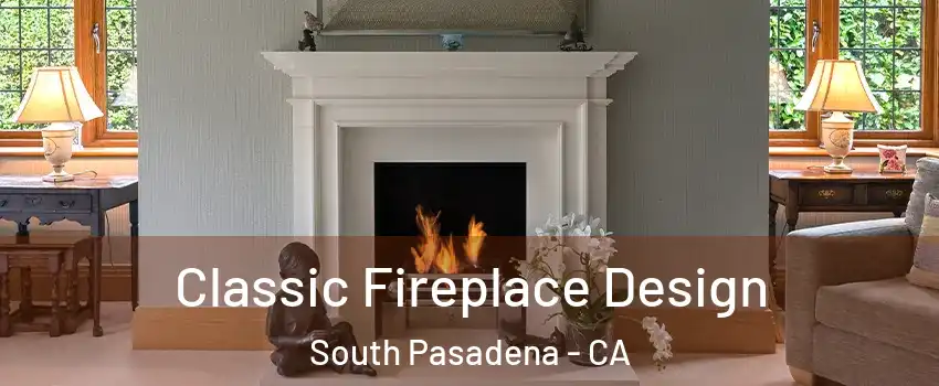  Classic Fireplace Design South Pasadena - CA