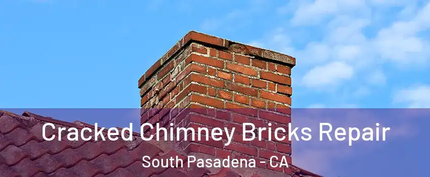  Cracked Chimney Bricks Repair South Pasadena - CA