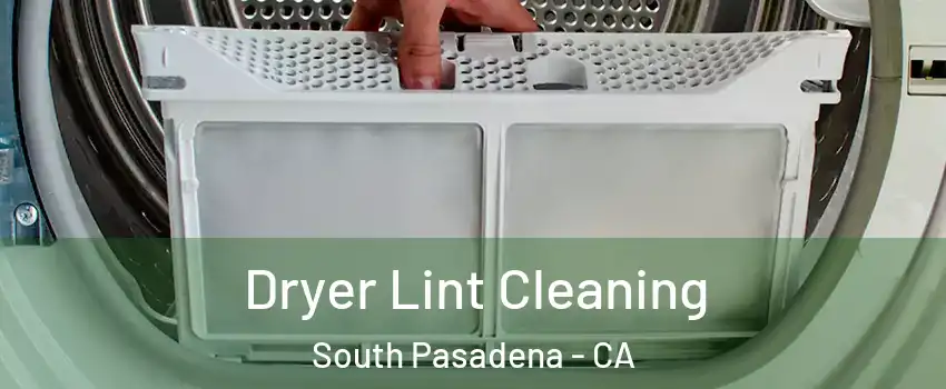  Dryer Lint Cleaning South Pasadena - CA