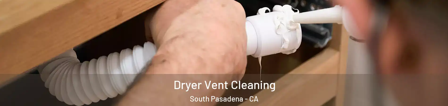  Dryer Vent Cleaning South Pasadena - CA