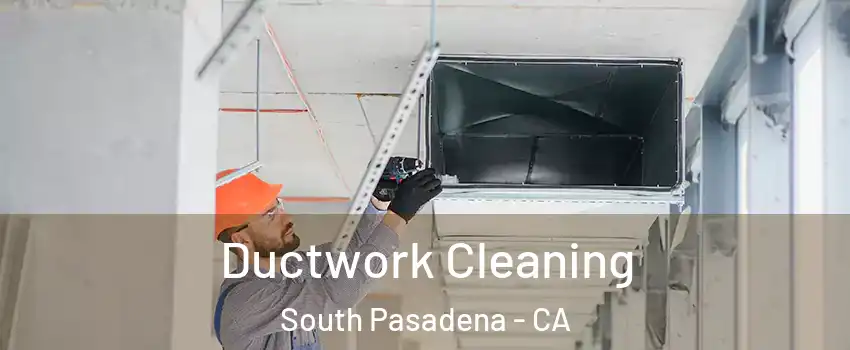  Ductwork Cleaning South Pasadena - CA