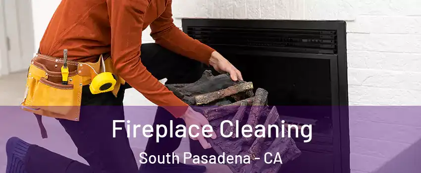  Fireplace Cleaning South Pasadena - CA