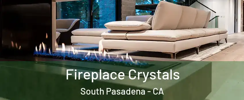  Fireplace Crystals South Pasadena - CA