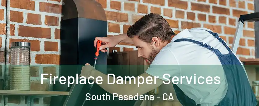  Fireplace Damper Services South Pasadena - CA