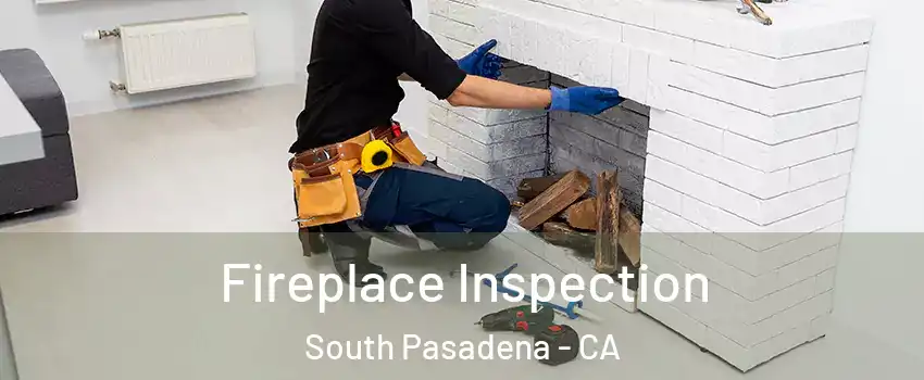  Fireplace Inspection South Pasadena - CA