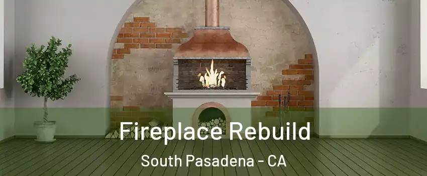  Fireplace Rebuild South Pasadena - CA