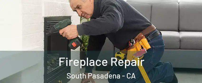  Fireplace Repair South Pasadena - CA