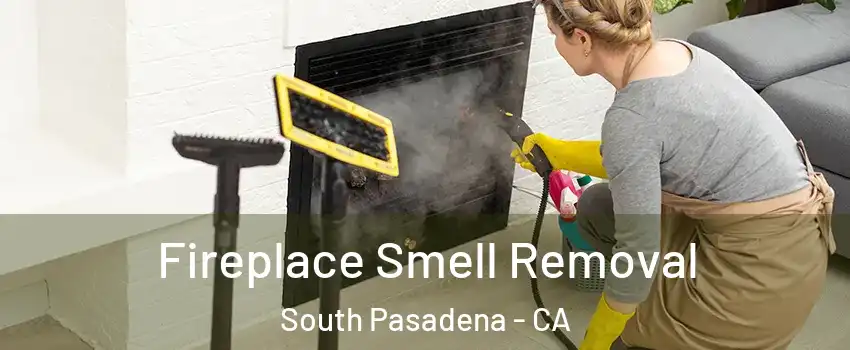  Fireplace Smell Removal South Pasadena - CA