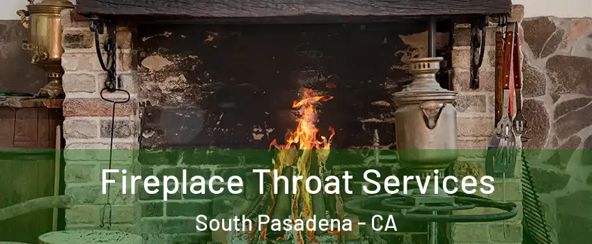  Fireplace Throat Services South Pasadena - CA