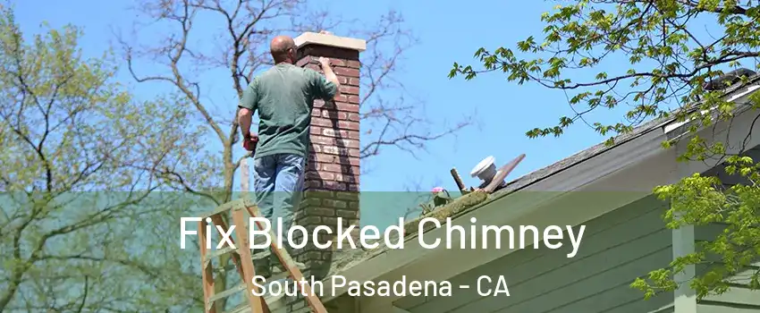  Fix Blocked Chimney South Pasadena - CA