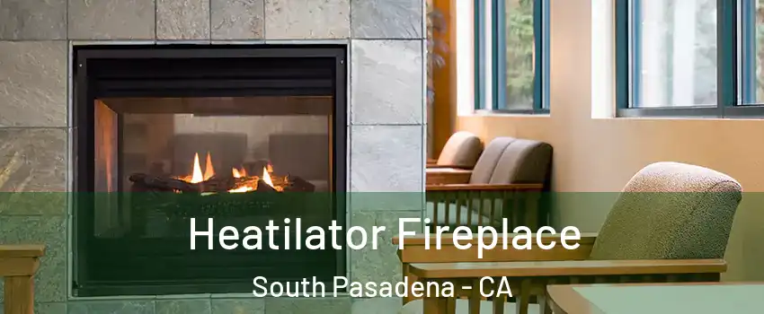  Heatilator Fireplace South Pasadena - CA
