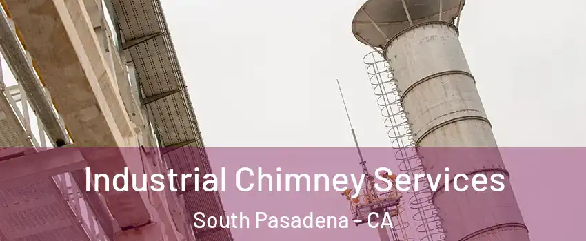  Industrial Chimney Services South Pasadena - CA