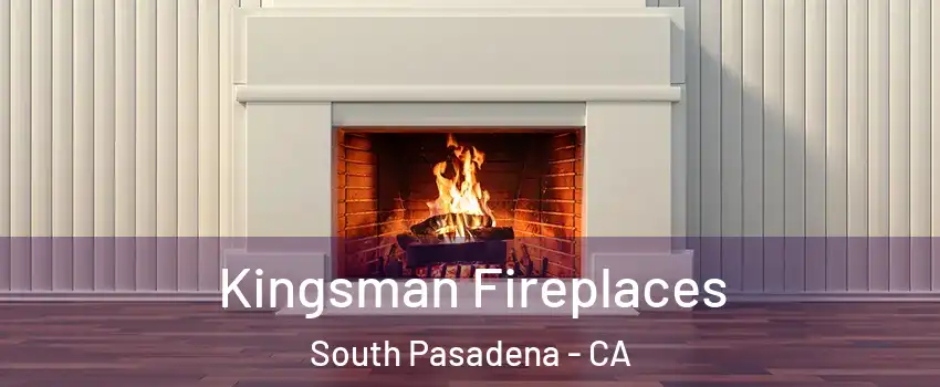  Kingsman Fireplaces South Pasadena - CA