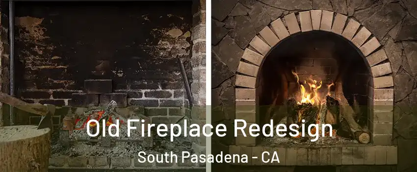  Old Fireplace Redesign South Pasadena - CA