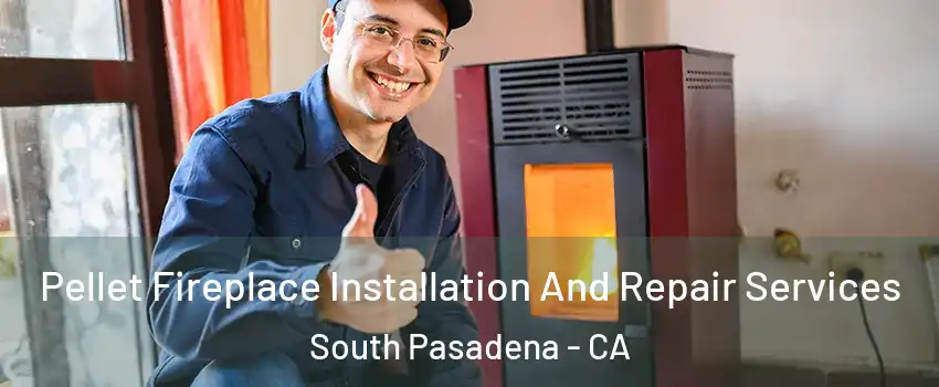  Pellet Fireplace Installation And Repair Services South Pasadena - CA