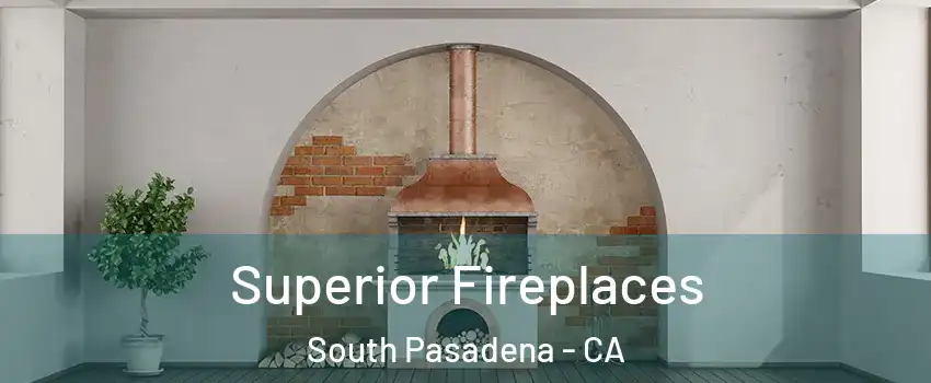  Superior Fireplaces South Pasadena - CA