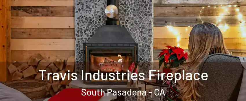  Travis Industries Fireplace South Pasadena - CA