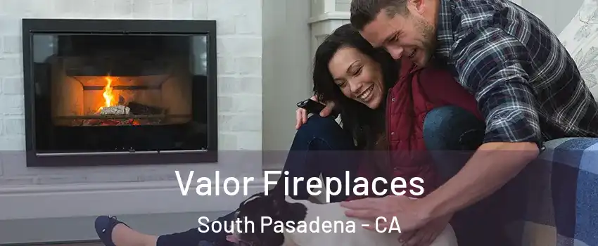  Valor Fireplaces South Pasadena - CA
