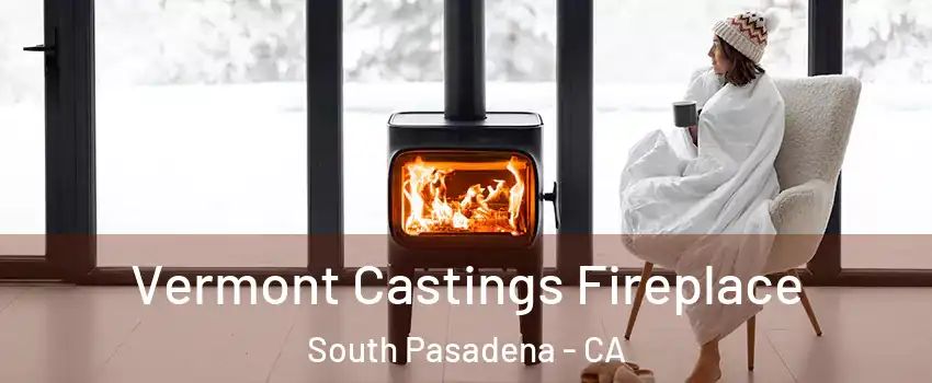  Vermont Castings Fireplace South Pasadena - CA