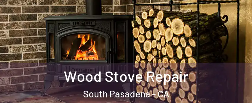  Wood Stove Repair South Pasadena - CA